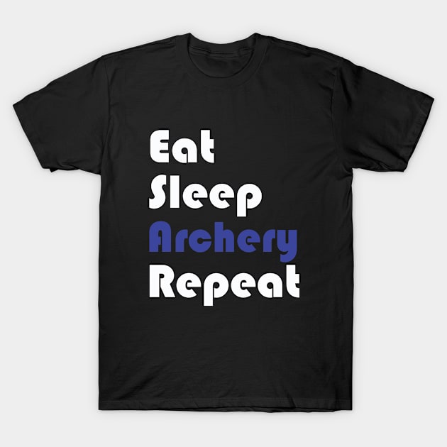 Archery - Eat Sleep Archery Repeat T-Shirt by Kudostees